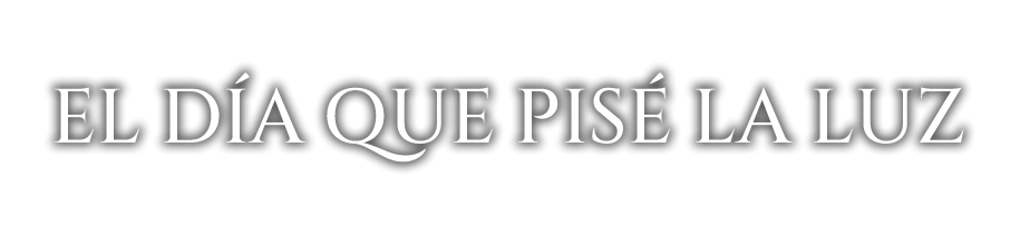 El día que pisé la luz